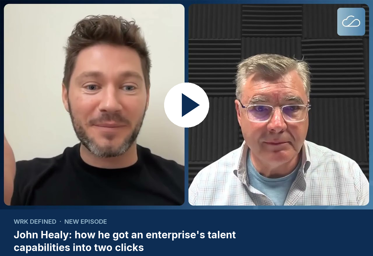 WRK Defined: John Healy on getting an enterprise to two clicks to talent
